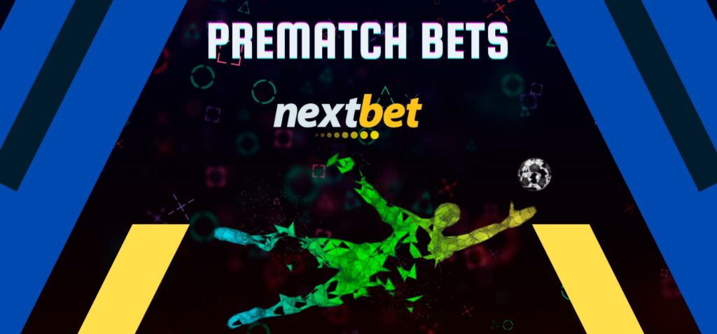 Prematch bets are popular at Nextbet